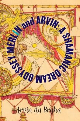 Merlin and Arvin: A Shamanic Dream Odyssey