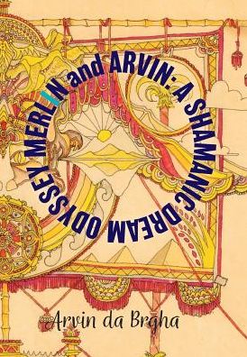 Merlin and Arvin: A Shamanic Dream Odyssey