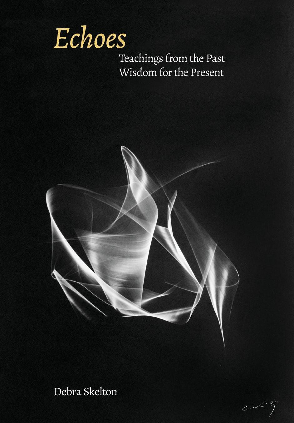Echoes: Volume One: Teachings from the Past, Wisdom for the Present