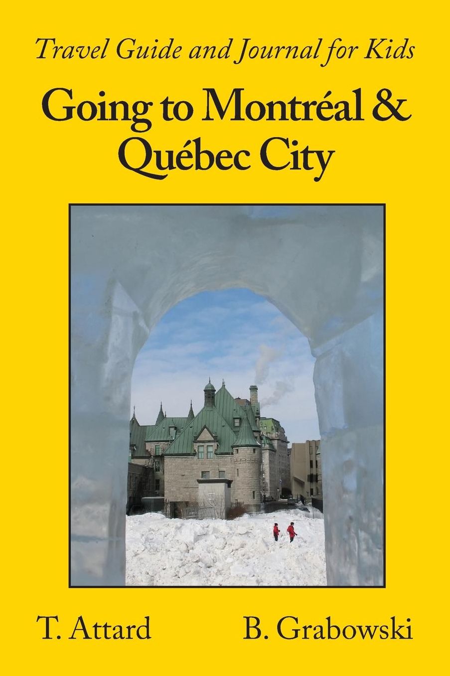 Going to Montréal & Québec City: Travel Guide and Journal for Kids
