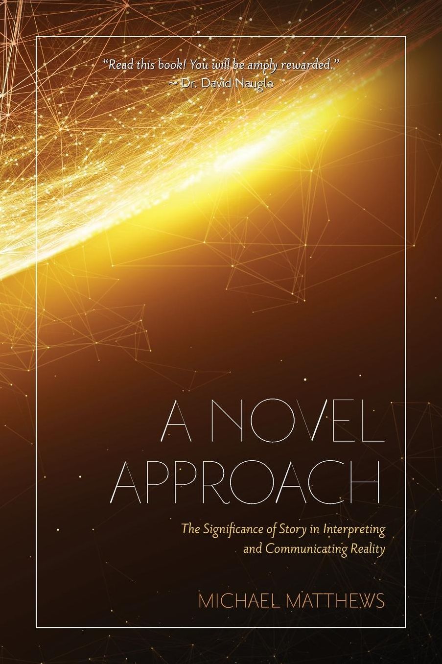 A Novel Approach: The Significance of Story in Interpreting and Communicating Reality