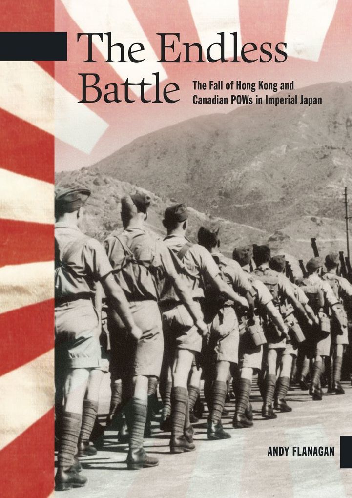 Endless Battle: The Fall of Hong Kong and Canadian POWs in Imperial Japan