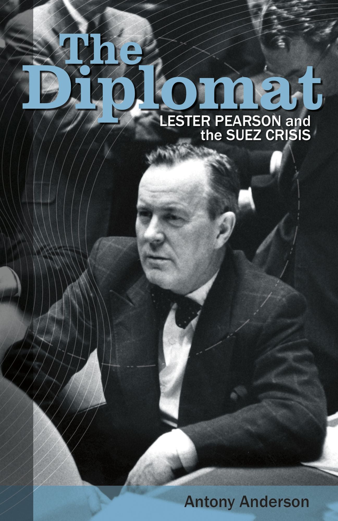Diplomat: Lester Pearson and the Suez Crisis
