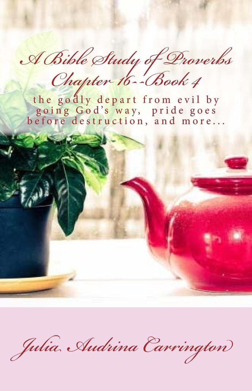 A Bible Study of Proverbs Chapter 16--Book 4