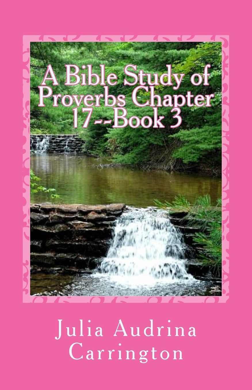 A Bible Study of Proverbs Chapter 17--Book 3