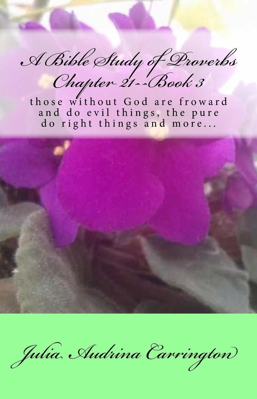 A Bible Study of Proverbs Chapter 21--Book 3