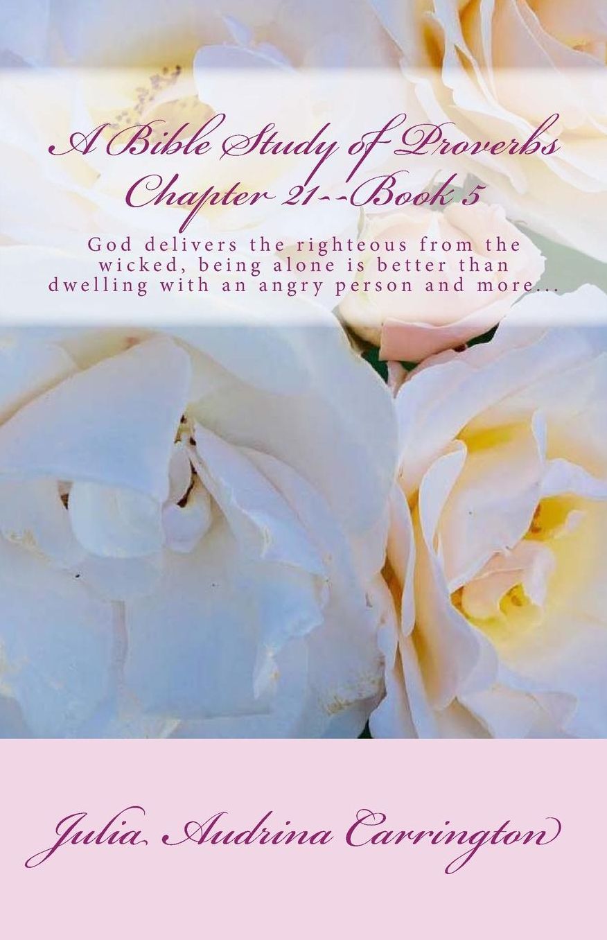 A Bible Study of Proverbs Chapter 21--Book 5