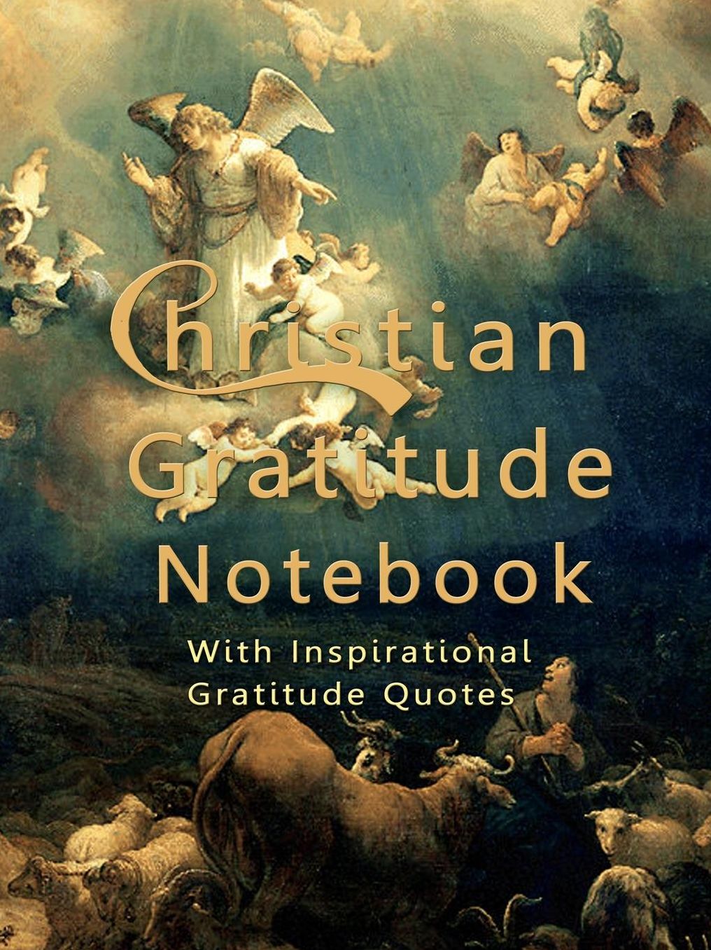 Christian Gratitude Notebook: With Inspirational Gratitude Quotes
