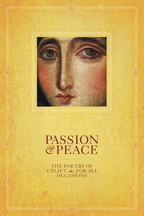 Passion & Peace: The Poetry of Uplift for All Occasions