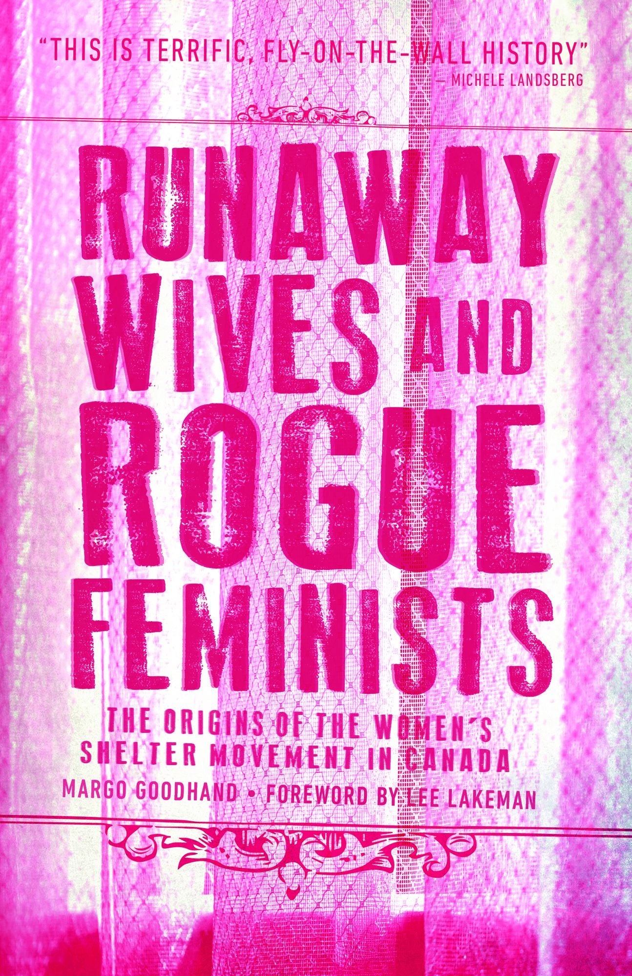 Runaway Wives and Rogue Feminists: The Origins of the Women's Shelter Movement in Canada