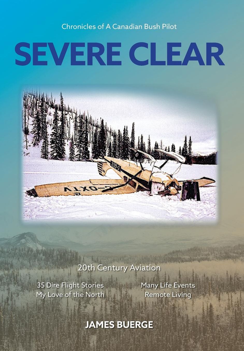 Severe Clear: Chronicles of A Canadian Bush Pilot