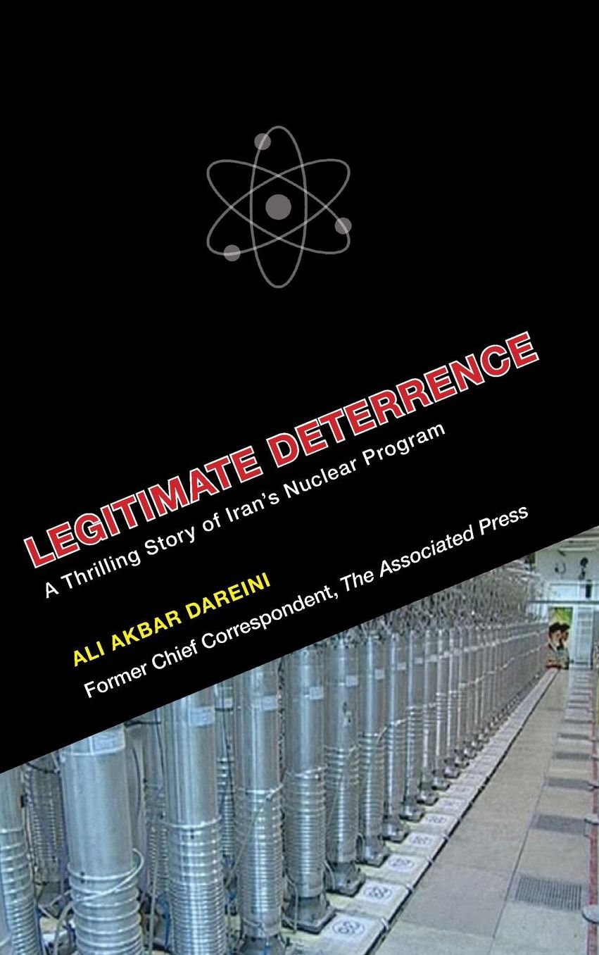 Legitimate Deterrence: A Thrilling Story of Iran's Nuclear Program, Volume 3