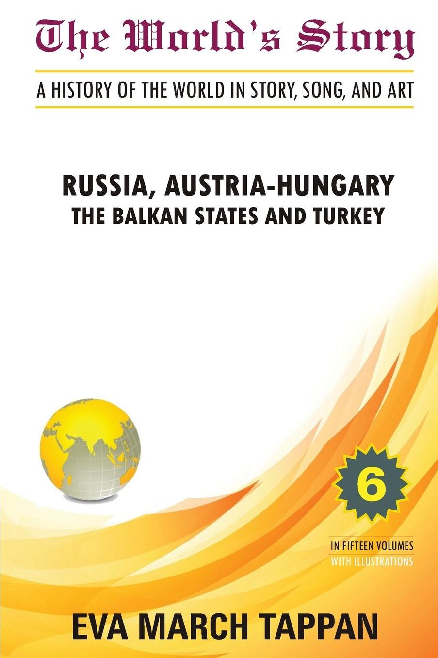 The World's Story: A History of the World in Story, Song, and Art: Volume 6