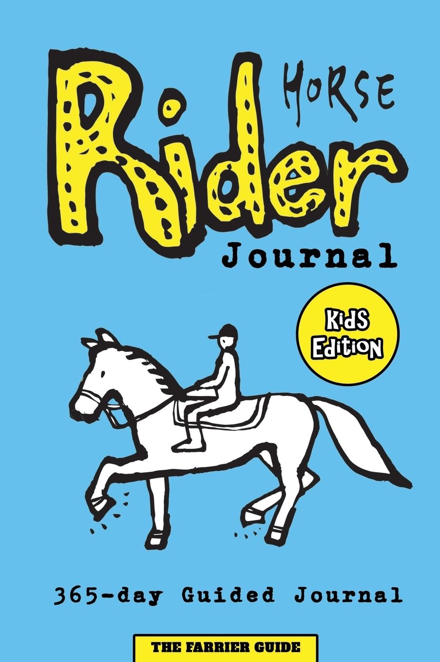 Horse Rider Journal [Kids Edition]: Guided Horse Journal for Kids With Prompts to Ease Writing - Includes Sections on Chores, Competitions, Horse Health and Pictures to Learn About Horse Riding (i.e. Horse Anatomy, Tack) - Suitable Horse Journal for Girls