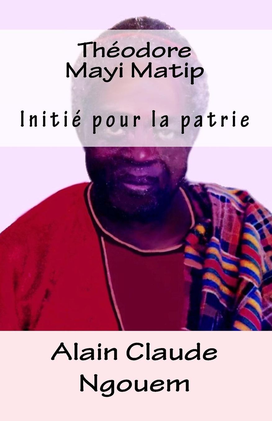 Théodore Mayi Matip: Initié pour la patrie