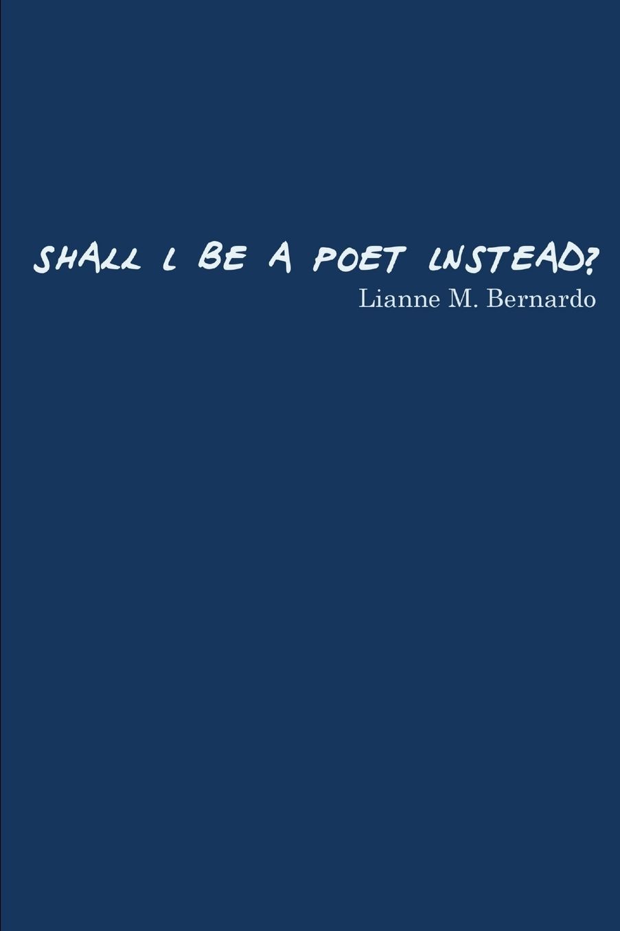 Shall I Be a Poet Instead?