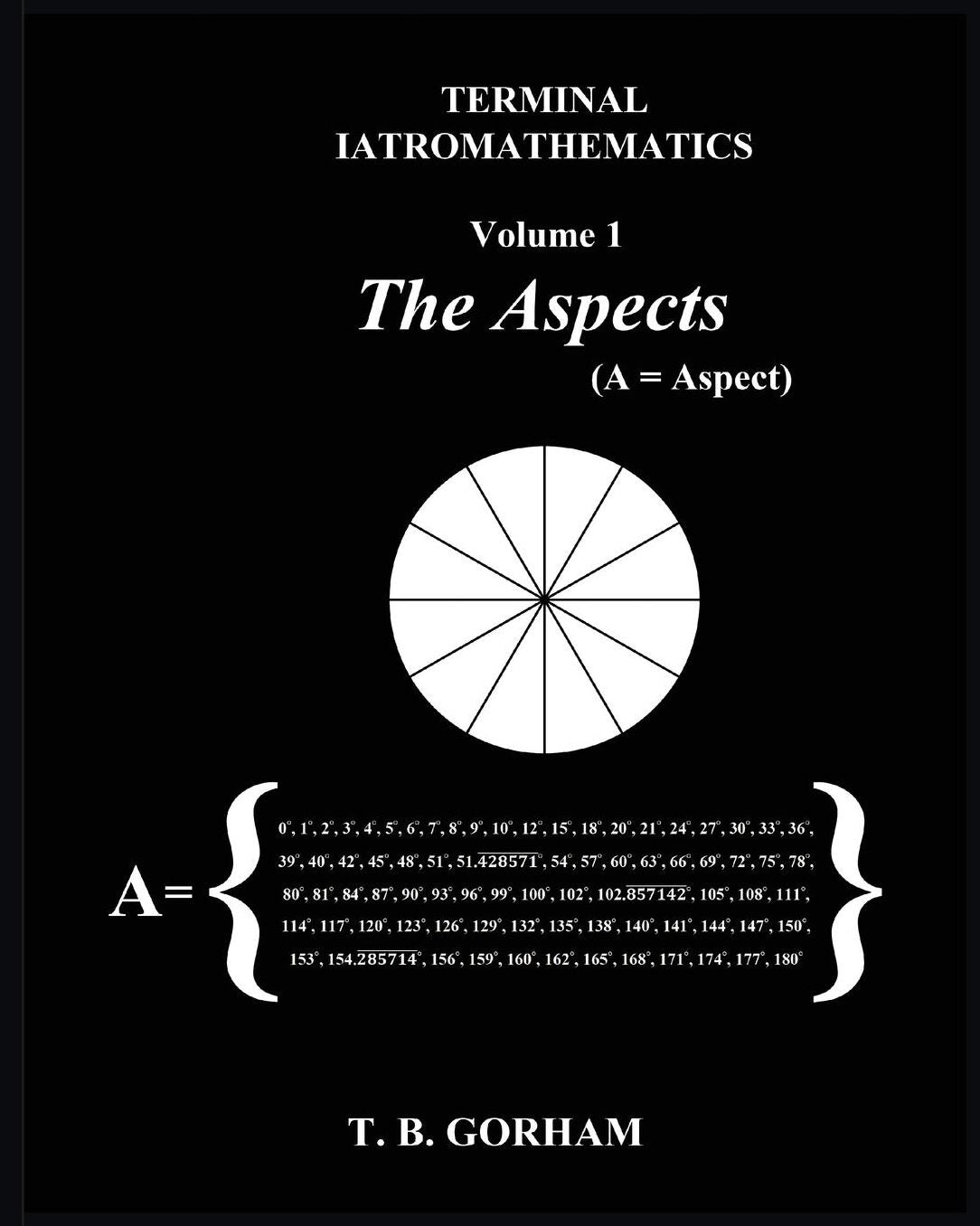 Terminal Iatromathematics Volume 1: The Aspects