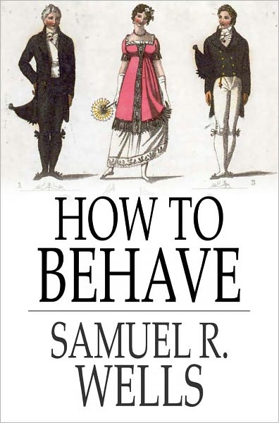 How to Behave: A Pocket Manual of Etiquette and Correct Personal Habits