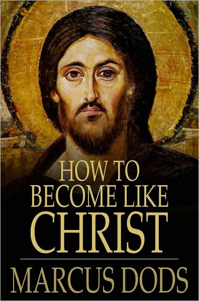 How to Become Like Christ