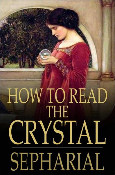 How to Read the Crystal: Or, Crystal and Seer
