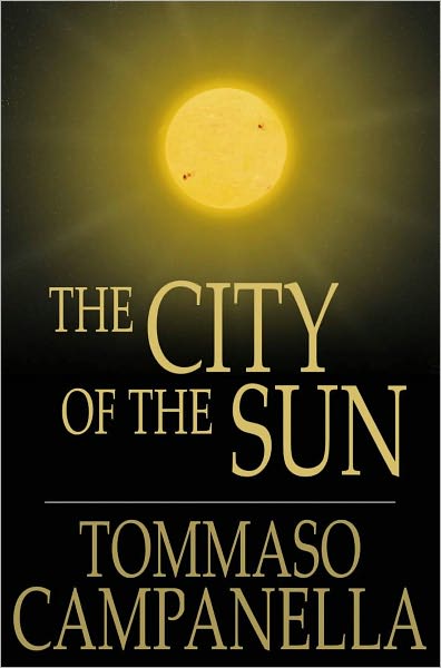 The City of the Sun: A Poetical Dialogue between a Grandmaster of the Knights Hospitallers and a Genoese Sea-captain, his Guest