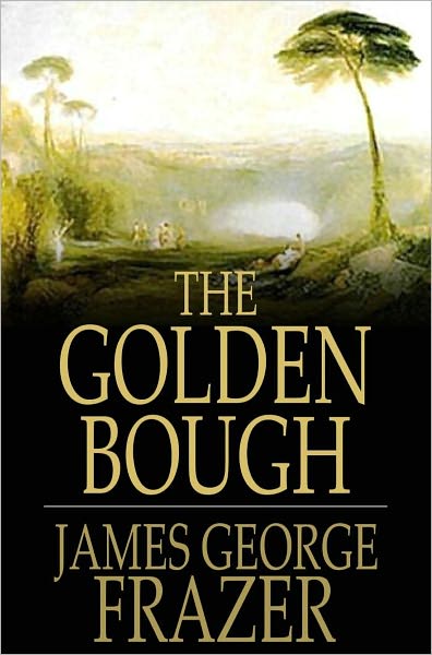 The Golden Bough: A Study of Magic and Religion