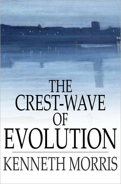 The Crest-Wave of Evolution: A Course of Lectures in History, Given in the Raja-Yoga College, 1918-1919
