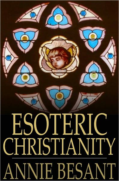 Esoteric Christianity: Or the Lesser Mysteries