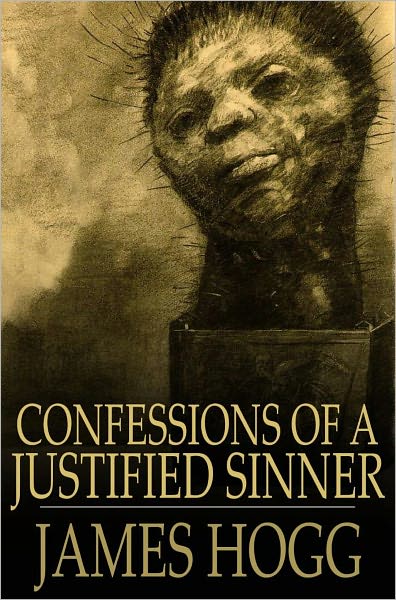 Confessions of a Justified Sinner: Written By Himself