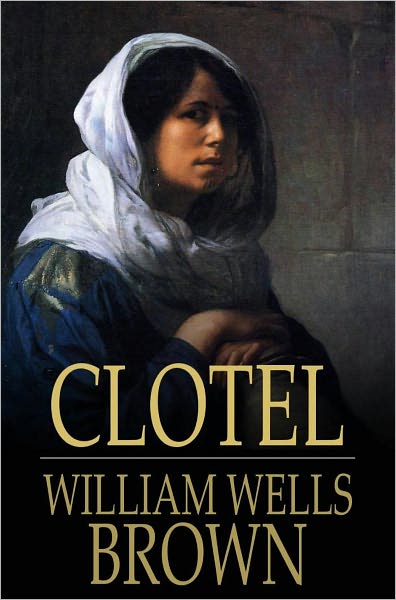 Clotel: Or, the President's Daughter