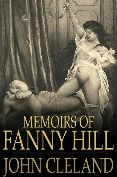Memoirs of Fanny Hill: Memoirs of a Woman of Pleasure