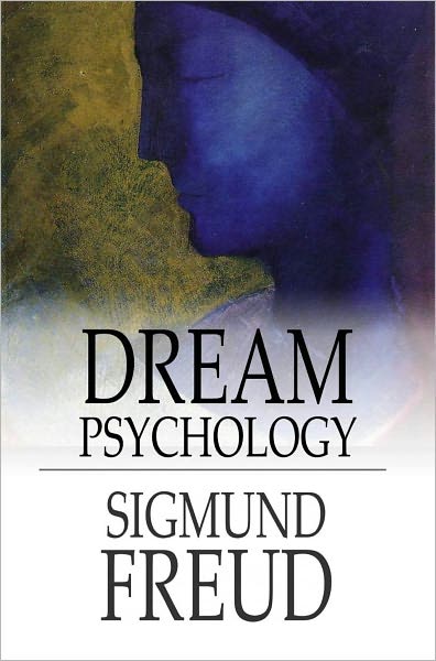 Dream Psychology: Psychoanalysis for Beginners
