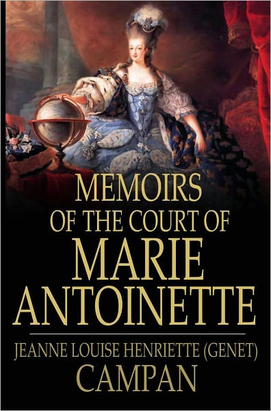 Memoirs of the Court of Marie Antoinette: Queen of France