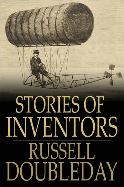 Stories of Inventors: The Adventures of Inventors and Engineers