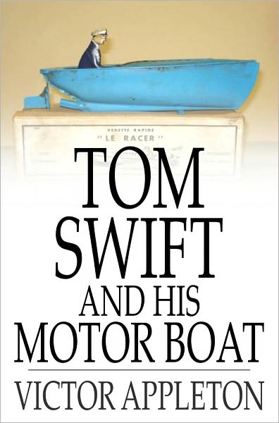 Tom Swift and His Motor Boat: Or, The Rivals of Lake Carlopa