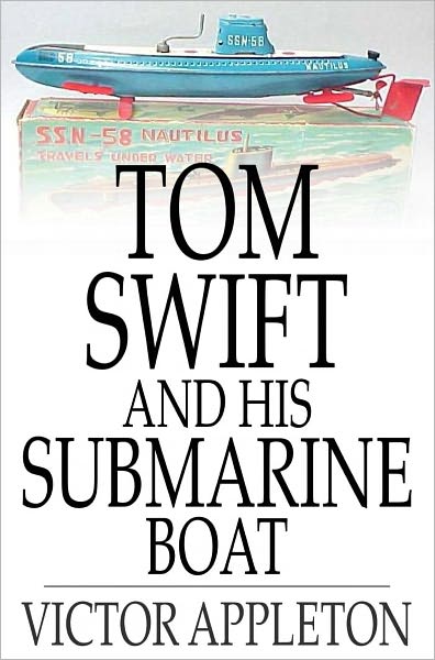 Tom Swift and His Submarine Boat: Or, Under the Ocean for Sunken Treasure