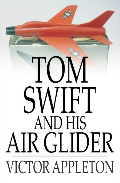 Tom Swift and His Air Glider: Or Seeking the Platinum Treasure