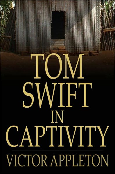 Tom Swift in Captivity: Or a Daring Escape By Airship