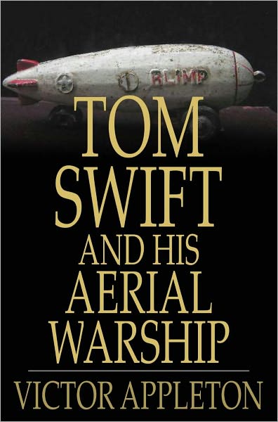 Tom Swift and His Aerial Warship: Or, The Naval Terror of the Seas