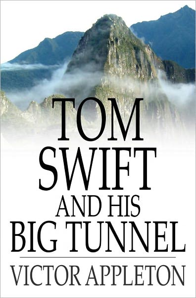 Tom Swift and His Big Tunnel: Or, The Hidden City of the Andes