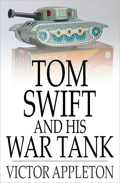 Tom Swift and His War Tank: Or, Doing His Bit for Uncle Sam