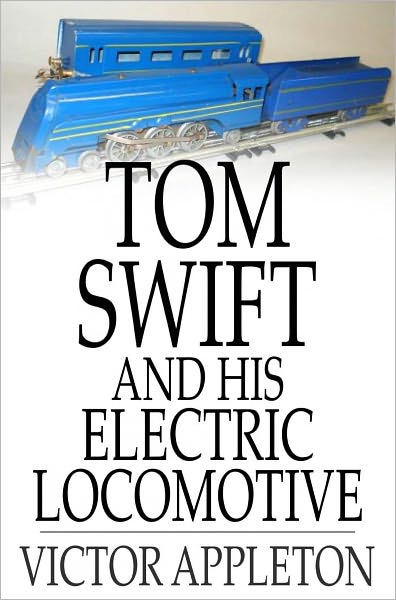 Tom Swift and His Electric Locomotive: Or, Two Miles a Minute on the Rails