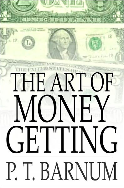 The Art of Money Getting: Golden Rules for Making Money