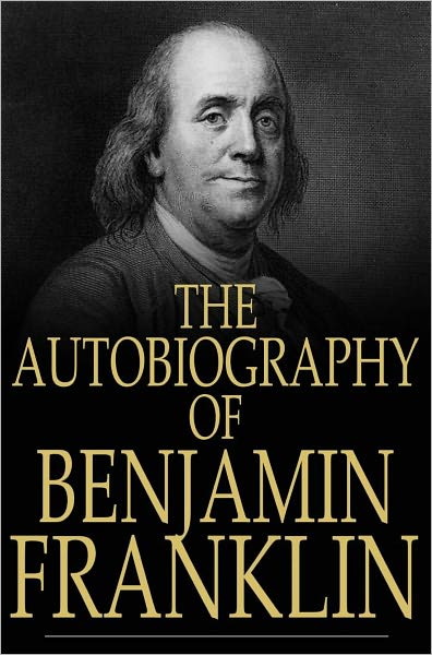 The Autobiography of Benjamin Franklin: 1706-1757