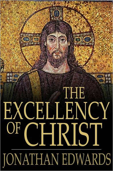 The Excellency of Christ: A Sermon