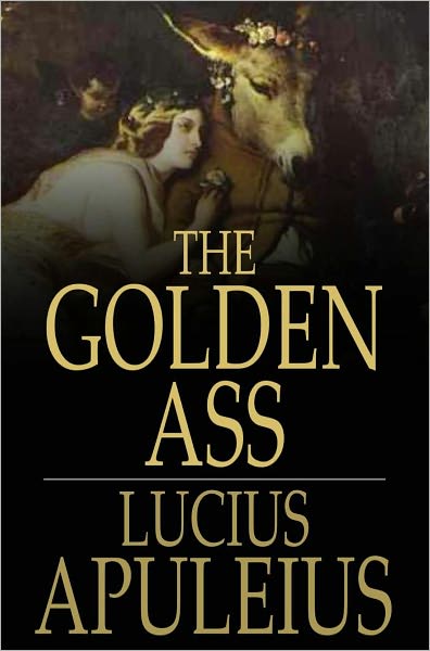 The Golden Ass: The Metamorphoses of Lucius Apuleius