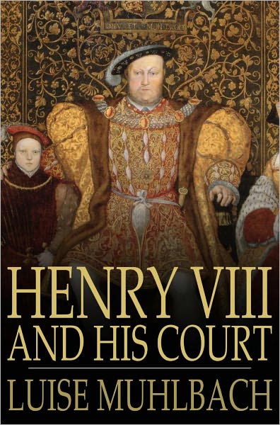 Henry VIII and His Court: A Historical Novel