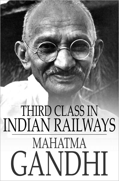 Third Class in Indian Railways: And Other Essays
