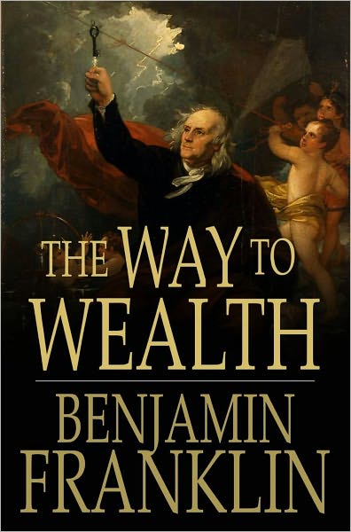 The Way to Wealth: From Poor Richard's Almanack