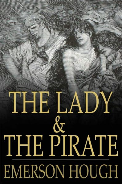 The Lady and the Pirate: Being the Plain Tale of a Diligent Pirate and a Fair Captive